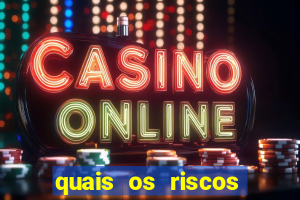 quais os riscos dos jogos de aposta